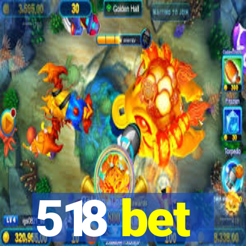 518 bet